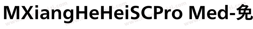 MXiangHeHeiSCPro Med字体转换